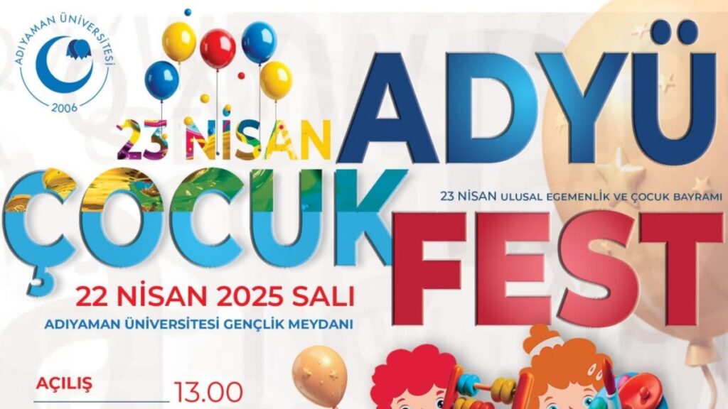 Adıyaman Üniversitesi’nde 23 Nisan coşkusu: ADYÜ Çocuk Festivali renkli görüntülere sahne olacak
